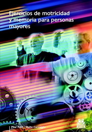 EJERCICIOS DE MOTRICIDAD Y MEMORIA PARA PERSONAS MAYORES | 9788480199148 | PONT, P.; CARROGGIO, M. | Llibreria La Gralla | Librería online de Granollers