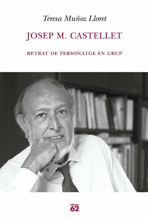 JOSEP M. CASTELLET. RETRAT DE PERSONATGE EN GRUP | 9788429759167 | MUÑOZ LLORET, TERESA | Llibreria La Gralla | Llibreria online de Granollers
