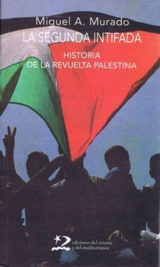 SEGUNDA INTIFADA, LA. HISTORIA DE LA REVUELTA PALESTINA | 9788496327283 | MURADO, MIGUEL A. | Llibreria La Gralla | Librería online de Granollers