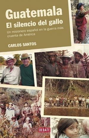 GUATEMALA. EL SILENCIO DEL GALLO | 9788483066928 | SANTOS, CARLOS | Llibreria La Gralla | Librería online de Granollers