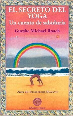 SECRETO DEL YOGA, EL. UN CUENTO DE SABIDURIA | 9788495094186 | ROACH, GUESHE MICHAEL; MC NALLY, CHRISTIE | Llibreria La Gralla | Llibreria online de Granollers