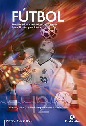FUTBOL. PROGRAMACION ANUAL DEL ENTRENAMIENTO | 9788480199117 | MARSEILLOU, PATRICE | Llibreria La Gralla | Llibreria online de Granollers