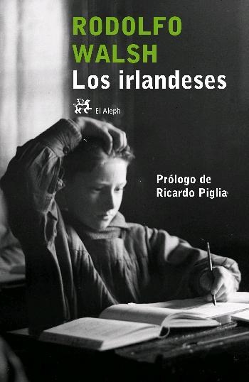 IRLANDESES, LOS (EL ALEPH, 250) | 9788476697634 | WALSH, RODOLFO | Llibreria La Gralla | Librería online de Granollers