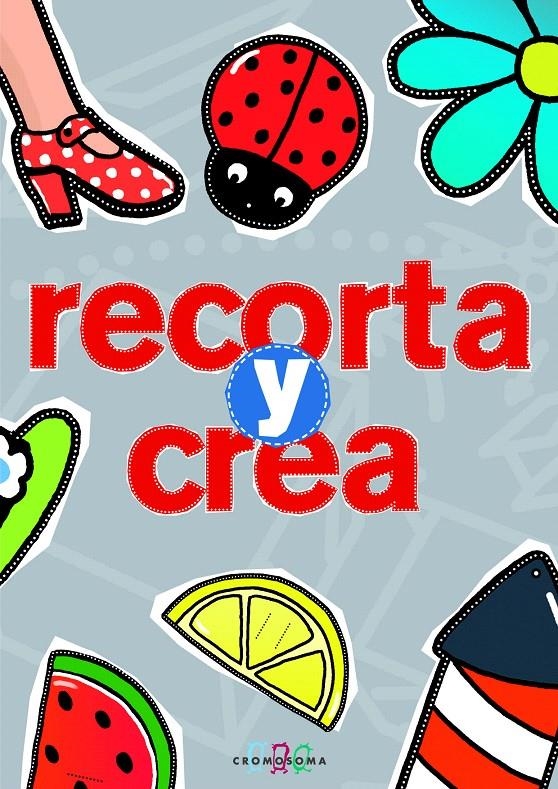 RECORTA Y CREA | 9788415187400 | VARIOS AUTORES | Llibreria La Gralla | Librería online de Granollers