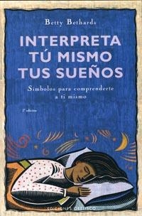 INTERPRETA TU MISMO LOS SUEÑOS | 9788497773287 | BETHARS, BETTY | Llibreria La Gralla | Llibreria online de Granollers