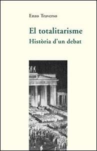 TOTALITARISME, EL: HISTORIA D'UN DEBAT | 9788437053745 | TRAVERSO, ENZO | Llibreria La Gralla | Llibreria online de Granollers