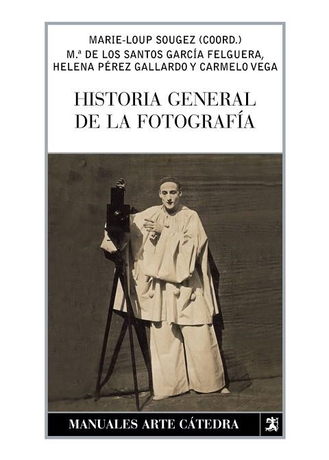 HISTORIA GENERAL DE LA FOTOGRAFIA | 9788437623443 | SOUGEZ, M.L.; GARCIA, M.S.; PEREZ, H.; VEGA, C. | Llibreria La Gralla | Librería online de Granollers