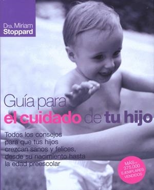 GUIA PARA EL CUIDADO DE TU HIJO (NUEVA EDICIÓN) | 9788425342639 | STOPPARD, MIRIAM | Llibreria La Gralla | Librería online de Granollers