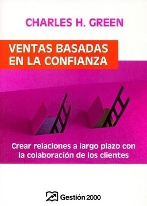 VENTAS BASADAS EN LA CONFIANZA | 9788496612426 | GREEN, CHARLES H. | Llibreria La Gralla | Llibreria online de Granollers