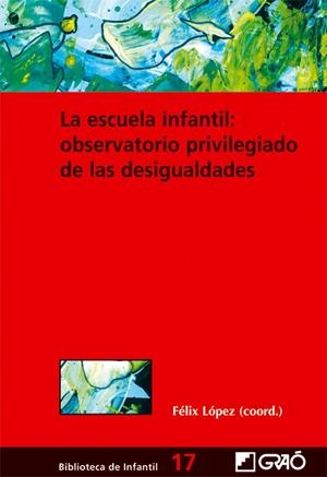 ESCUELA INFANTIL, LA. OBSERVATORIO PRIVILEGIADO DE LAS DESIG | 9788478274789 | LOPEZ SANCHEZ, FELIX | Llibreria La Gralla | Llibreria online de Granollers