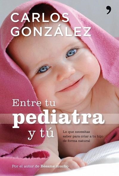 ENTRE TU PEDIATRA Y TU | 9788484608301 | GONZALEZ, CARLOS | Llibreria La Gralla | Llibreria online de Granollers