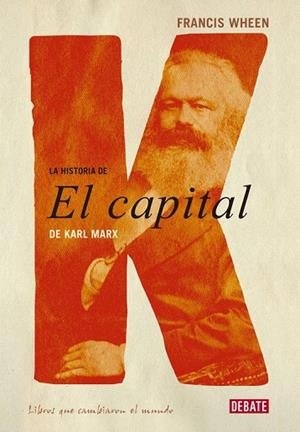 HISTORIA DE EL CAPITAL DE KARL MARX, LA | 9788483067000 | WHEEN, FRANCIS | Llibreria La Gralla | Llibreria online de Granollers