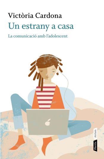 ESTRANY A CASA, UN. LA COMUNICACIÓ AMB L'ADOLESCENT | 9788498091793 | CARDONA, VICTÒRIA | Llibreria La Gralla | Librería online de Granollers