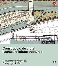 CONSTRUCCIO DE CIUTAT I XARXES D'INFRAESTRUTURES | 9788483018781 | HERCE VALLEJO, MANUEL / MAGRINYA, F. / MIRO, J. | Llibreria La Gralla | Librería online de Granollers