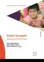 CUINAR TOT JUGANT. RECEPTES PER A UN TALLER DE CUINA | 9788495988720 | CAMPOS MUNNE, ANA / GARCIA LLORENS, MERCE / ... | Llibreria La Gralla | Llibreria online de Granollers