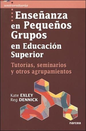 ENSEÑANZA EN PEQUEÑOS GRUPOS EN EDUCACION SUPERIOR | 9788427715448 | EXLEY, KATE / DENNICK, REG | Llibreria La Gralla | Librería online de Granollers