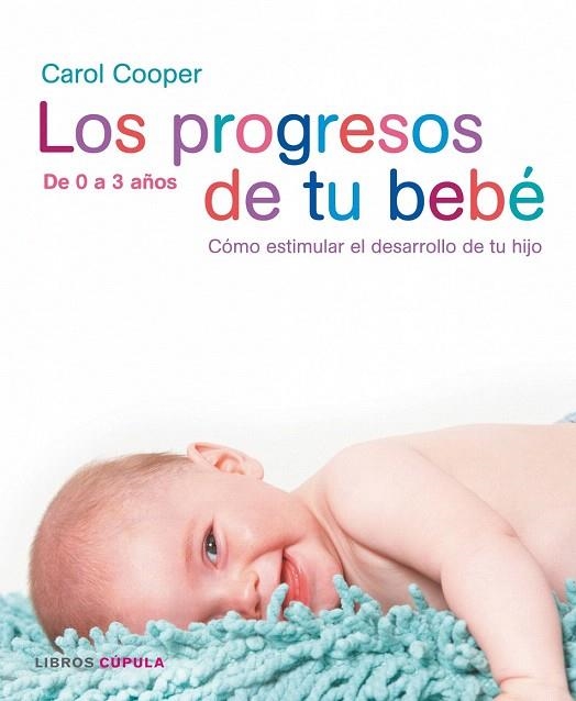 PROGRESOS DE TU BEBE, LOS. DE 0 A 3 AÑOS | 9788448047382 | COOPER, CAROL | Llibreria La Gralla | Llibreria online de Granollers