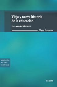 VIEJA Y NUEVA HISTORIA DE LA EDUCACION | 9788480638517 | DEPAEPE, MARC | Llibreria La Gralla | Librería online de Granollers