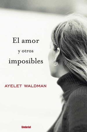 AMOR Y OTROS IMPOSIBLES, EL | 9788489367173 | WALDMAN, AYELET | Llibreria La Gralla | Llibreria online de Granollers