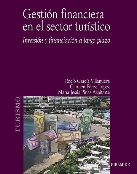 GESTION FINANCIERA EN EL SECTOR TURISTICO | 9788436820959 | GARCIA VILLANUEVA; PEREZ LOPEZ; PIÑAS AZPITARTE | Llibreria La Gralla | Llibreria online de Granollers