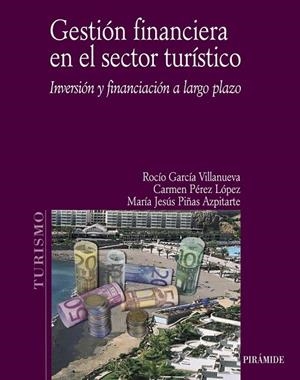 GESTION FINANCIERA EN EL SECTOR TURISTICO | 9788436820959 | GARCIA VILLANUEVA; PEREZ LOPEZ; PIÑAS AZPITARTE | Llibreria La Gralla | Librería online de Granollers