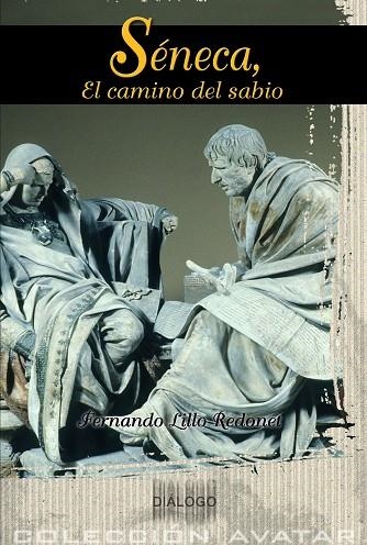 SENECA, EL CAMINO DEL SABIO | 9788495333889 | LILLO REDONET, FERNANDO | Llibreria La Gralla | Llibreria online de Granollers