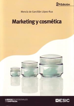 MARKETING Y COSMETICA | 9788473564878 | GARCILLAN GOMEZ DE RUA, MENCIA DE | Llibreria La Gralla | Llibreria online de Granollers