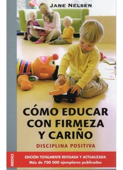 COMO EDUCAR CON FIRMEZA Y CARIÑO.DISCIPLINA POSITIVA | 9788497990332 | NELSEN, JANE | Llibreria La Gralla | Librería online de Granollers