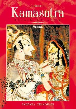 KAMASUTRA. ELIXIR DE AMOR | 9788430556809 | CHANDWANI, ANUPAMA | Llibreria La Gralla | Llibreria online de Granollers