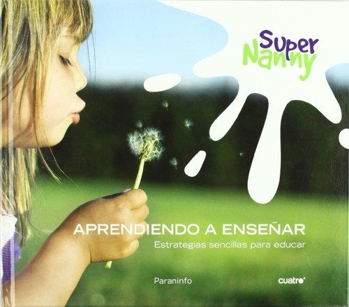 SUPER NANNY. APRENDIENDO A ENSEÑAR | 9788428332002 | RAMOS PAUL, ROCIO | Llibreria La Gralla | Librería online de Granollers