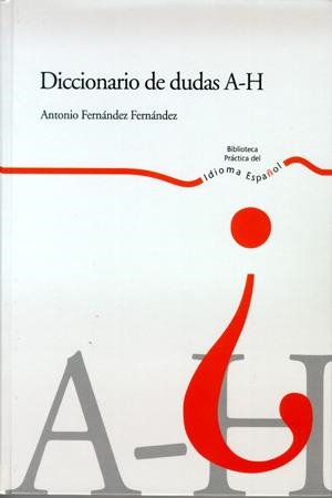 DICCIONARIO DE DUDAS A-H | 9788483175118 | FERNANDEZ, ANTONIO | Llibreria La Gralla | Librería online de Granollers