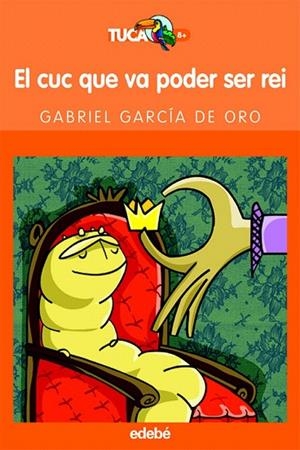 CUC QUE VA PODER SER REI, EL (TUCAN TARONJA) | 9788423683574 | GARCIA DE ORO, GABRIEL | Llibreria La Gralla | Llibreria online de Granollers