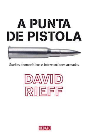 A PUNTA DE PISTOLA | 9788483067055 | RIEFF, DAVID | Llibreria La Gralla | Librería online de Granollers