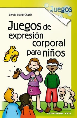 JUEGOS DE EXPRESION CORPORAL PARA NIÑOS | 9788498420524 | MARIO CHAZIN, SERGIO | Llibreria La Gralla | Llibreria online de Granollers