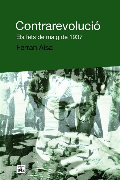 CONTRAREVOLUCIO. ELS FETS DE MAIG DE 1937 (DE BAT A BAT,8) | 9788496061859 | AISA, FERRAN | Llibreria La Gralla | Llibreria online de Granollers