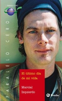 ULTIMO DIA DE MI VIDA (PARALELO CERO,57) | 9788421691533 | IZQUIERDO, MARCIAL | Llibreria La Gralla | Librería online de Granollers