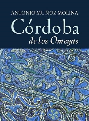 CORDOBA DE LOS OMEYAS | 9788496824041 | MUÑOZ MOLINA, ANTONIO | Llibreria La Gralla | Llibreria online de Granollers