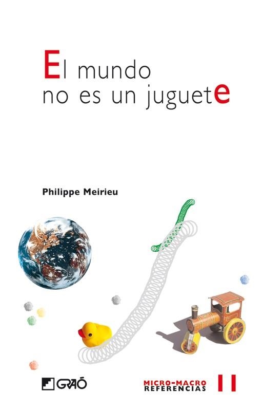 MUNDO NO ES UN JUGUETE, EL | 9788478274857 | MEIRIEU, P. | Llibreria La Gralla | Librería online de Granollers