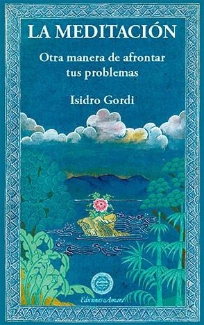 MEDITACION, LA. OTRA MANERA DE AFRONTAR TUS PROBLEMAS | 9788495094230 | GORDI, ISIDRO | Llibreria La Gralla | Llibreria online de Granollers