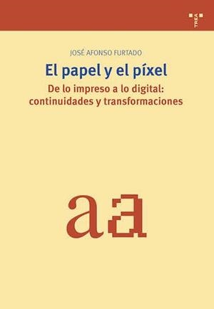 PAPEL Y EL PIXEL, EL | 9788497043007 | AFONSO, JOSE | Llibreria La Gralla | Librería online de Granollers