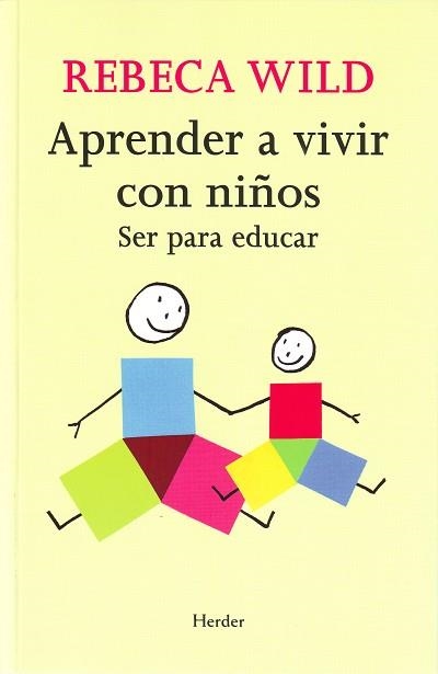 APRENDER A VIVIR CON NIÑOS. SER PARA EDUCAR | 9788425425233 | WILD, REBECA | Llibreria La Gralla | Librería online de Granollers