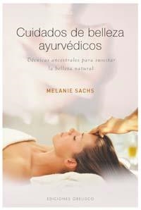 CUIDADOS DE BELLEZA AYURVEDICOS | 9788497773638 | SACHS, MELANIE | Llibreria La Gralla | Llibreria online de Granollers