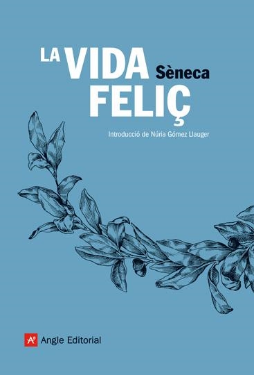 VIDA FELIÇ, LA (EL FAR) (PROLEG I TRADUCCIO DE NURIA GOMEZ) | 9788496970113 | SENECA, LUCIO ANNEO | Llibreria La Gralla | Llibreria online de Granollers