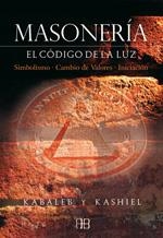 MASONERIA. EL CODIGO DE LA LUZ | 9788496111356 | KABALEB Y KASHIEL | Llibreria La Gralla | Librería online de Granollers