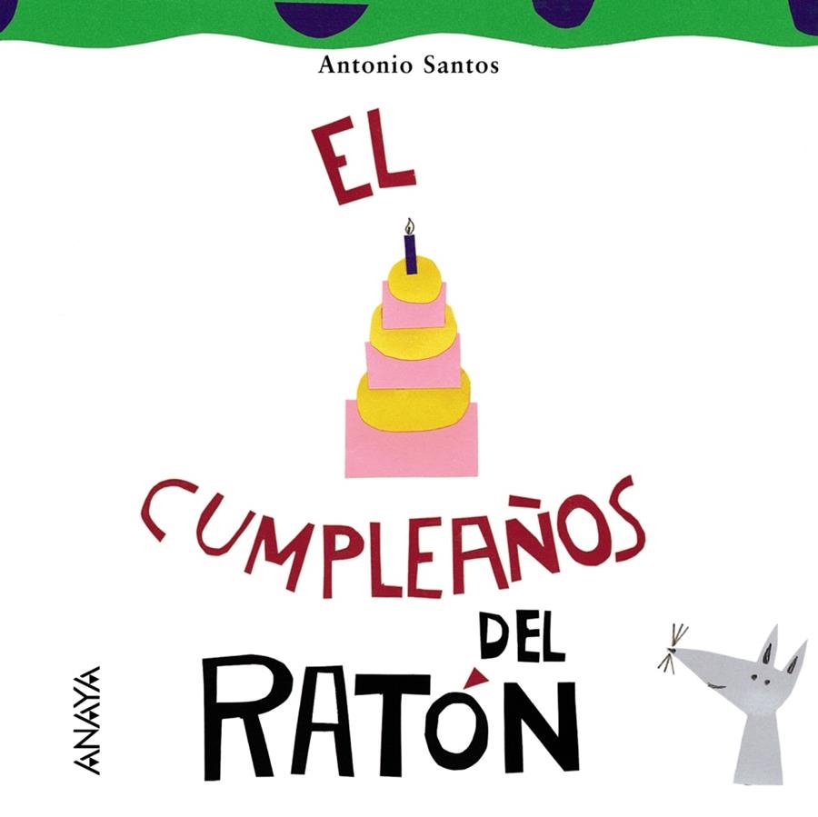 CUMPLEAÑOS DEL RATON, EL (MI PRIMERA SOPA DE LIBROS) | 9788466762564 | SANTOS, ANTONIO | Llibreria La Gralla | Llibreria online de Granollers