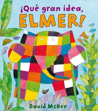 QUE GRAN IDEA ELMER | 9788448825331 | MC KEE, DAVID | Llibreria La Gralla | Llibreria online de Granollers