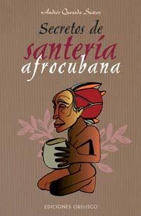 SECRETOS DE LA SANTERIA AFROCUBANA | 9788497773447 | QUESADA SUAREZ, ANDRES | Llibreria La Gralla | Llibreria online de Granollers