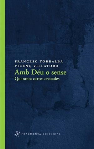 AMB DÉU O SENSE. QUARANTA CARTES CREUADES | 9788492416547 | TORRALBA, FRANCESC; VILLATORO, VICENÇ | Llibreria La Gralla | Llibreria online de Granollers