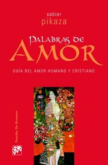 PALABRAS DE AMOR.GUIA DE AMOR HUMANO Y CRISTIANO | 9788433021465 | PIKAZA IBARRONDO, XABIER | Llibreria La Gralla | Llibreria online de Granollers