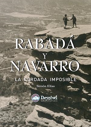 RABADA Y NAVARRO. LA CORDADA IMPOSIBLE (+DVD) | 9788498290776 | ELIAS, SIMON | Llibreria La Gralla | Librería online de Granollers